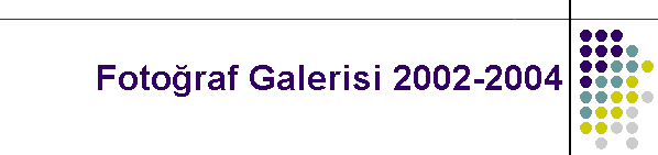 Foto�raf Galerisi 2002-2004